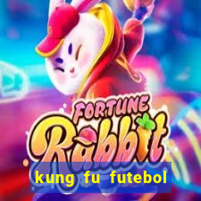 kung fu futebol clube online dublado